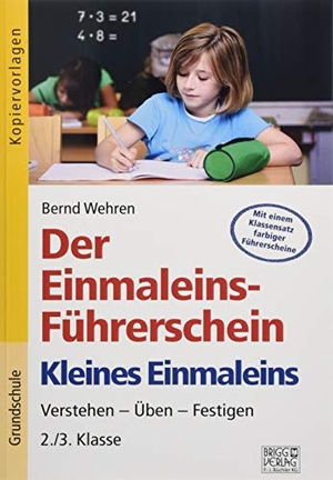 Wehren, Bernd. Der Einmaleins-Führerschein - Kleines Einmaleins - Verstehen - Üben - Festigen 2./3. Klasse. Brigg Verlag, 2018.