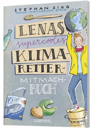 Sigg, Stephan. Lenas supercooles Klimaretter-Mitmachbuch. Camino, 2022.