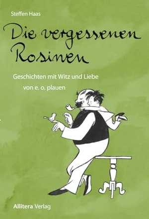 Haas, Steffen. Die vergessenen Rosinen - Geschichten mit Witz und Liebe von e. o. plauen. Buch & media, 2024.