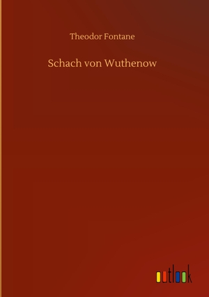 Fontane, Theodor. Schach von Wuthenow. Outlook Verlag, 2020.