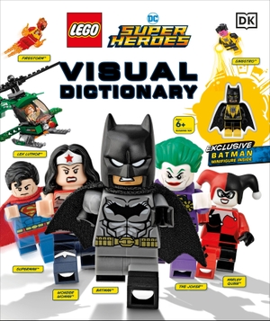 Dowsett, Elizabeth / Arie Kaplan. LEGO DC Super Heroes Visual Dictionary - With Exclusive Yellow Lantern Batman Minifigure. Dorling Kindersley Ltd., 2018.