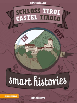 Cassitti, Tanja / Frainer, Mirko et al. Schloss Tirol - Castel Tirolo - smart histories # Mittelalter # Medioevo. Athesia Tappeiner Verlag, 2023.