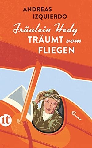 Izquierdo, Andreas. Fräulein Hedy träumt vom Fliegen - Roman. Insel Verlag GmbH, 2019.
