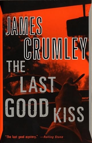 Crumley, James. The Last Good Kiss. Knopf Doubleday Publishing Group, 1988.