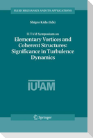 IUTAM Symposium on Elementary Vortices and Coherent Structures: Significance in Turbulence Dynamics