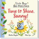 Little Bugs Big Feelings: Time to Shine, Sunny