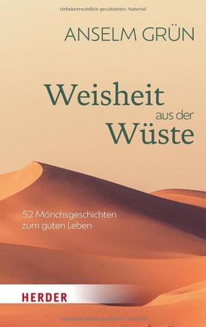 Grün, Anselm. Weisheit aus der Wüste - 52 Mönchsgeschichten zum guten Leben. Herder Verlag GmbH, 2024.