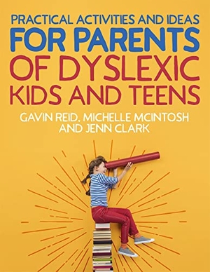 Reid, Gavin / Clark, Jenn et al. Practical Activities and Ideas for Parents of Dyslexic Kids and Teens. Jessica Kingsley Publishers, 2022.