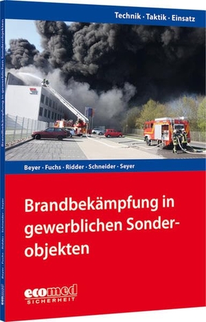 Ridder, Adrian / Beyer, Philipp et al. Brandbekämpfung in gewerblichen Sonderobjekten - Reihe: Technik - Taktik - Einsatz. ecomed, 2026.
