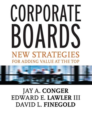Conger, Jay Alden / Lawler, Edward E et al. Corporate Boards - New Strategies for Adding Value at the Top. John Wiley & Sons, 2001.