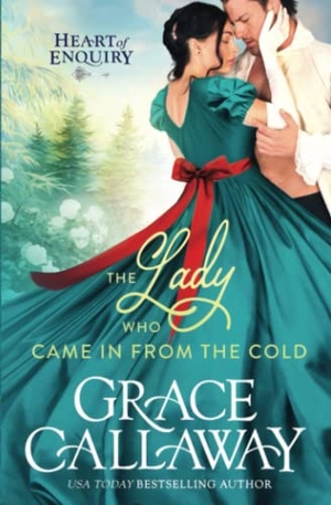 Callaway, Grace. The Lady Who Came in from the Cold - A Steamy Second Chance Holiday Regency Romance. Colchester & Page, 2015.