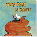 This Poop Is Mine!