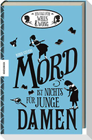 Mord ist nichts für junge Damen