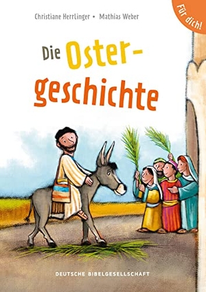 Herrlinger, Christiane. Die Ostergeschichte. Für dich!. Deutsche Bibelges., 2021.