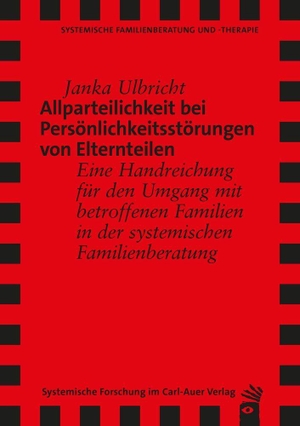 Ulbricht, Janka. Allparteilichkeit bei Persönlichkeitsstörungen von Elternteilen - Eine Handreichung für den Umgang mit betroffenen Familien in der systemischen Familienberatung. Auer-System-Verlag, Carl, 2026.