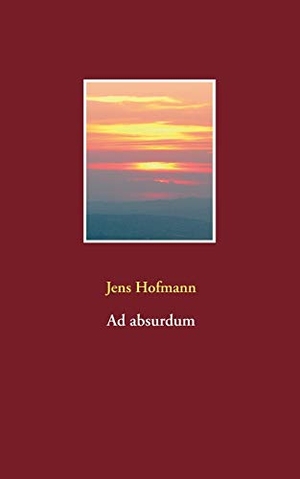Hofmann, Jens. Ad absurdum. Books on Demand, 2020.