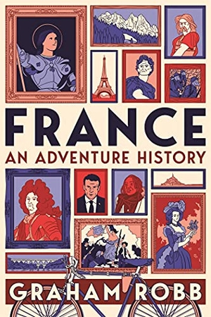Robb, Graham. France: An Adventure History. Pan Macmillan, 2022.
