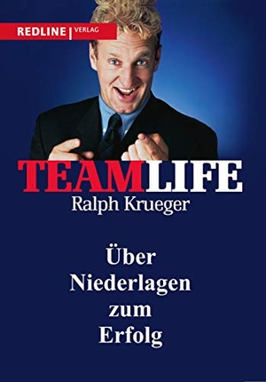 Krueger, Ralph. Teamlife - Über Niederlagen zum Erfolg. Redline, 2002.