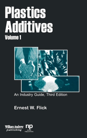 Flick, Ernest W. / Flick. Plastics Additives, Volume 1 - An Industry Guide. Elsevier Inc, 2001.