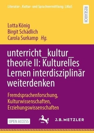 König, Lotta / Birgit Schädlich et al (Hrsg.). unterricht_kultur_theorie II: Kulturelles Lernen interdisziplinär weiterdenken - Fremdsprachenforschung, Kulturwissenschaften, Erziehungswissenschaften. Springer-Verlag GmbH, 2026.