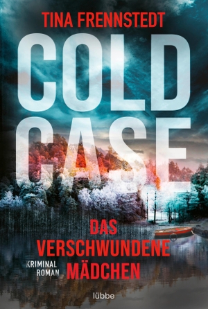 Frennstedt, Tina. Cold Case - Das verschwundene Mädchen - Thriller. Lübbe, 2021.