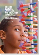 Science Culture, Language, and Education in America