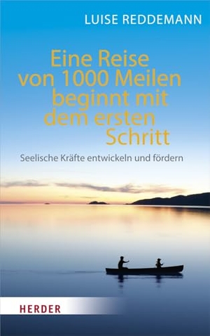 Reddemann, Luise. Eine Reise von 1000 Meilen beginnt mit dem ersten Schritt - Seelische Kräfte entwickeln und fördern. Herder Verlag GmbH, 2020.