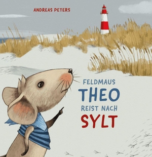 Peters, Andreas. Feldmaus Theo reist nach Sylt. Verlagshaus Schlosser, 2026.