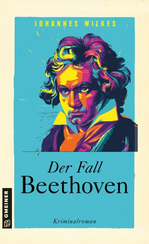 Wilkes, Johannes. Der Fall Beethoven - Kriminalroman. Gmeiner Verlag, 2026.