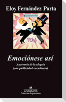 Emociones así : anatomía de la alegría (con publicidad encubierta)