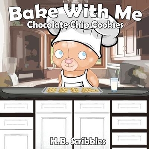 Scribbles, H. B.. Bake With Me: Chocolate Chip Cookies. Amazon Digital Services LLC - Kdp, 2019.