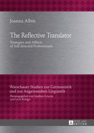 Albin, Joanna. The Reflective Translator - Strategies and Affects of Self-directed Professionals. Peter Lang, 2014.