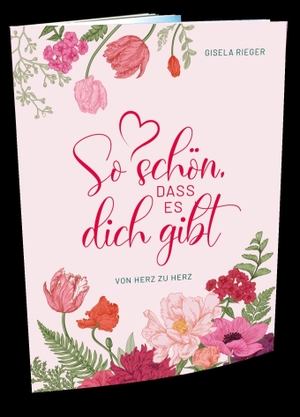 Rieger, Gisela. So schön, dass es dich gibt - Von Herz zu Herz. Rieger, Gisela, 2026.