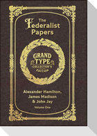 Large Print - The Federalist Papers, Volume 1 of 2 - Grand Type Collector's Edition - Matte Hardcover with Dust Jacket