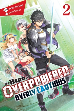 Tuchihi, Light / Saori Toyota. The Hero Is Overpowered but Overly Cautious, Vol. 2 (light novel). Little, Brown & Company, 2019.