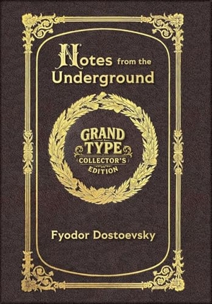 Dostoevsky, Fyodor M. Large Print - Notes from the Underground - Grand Type Collector's Edition - Matte Hardcover with Dust Jacket. Revive AI Ltd., 2026.