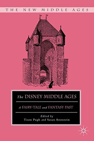 Aronstein, S. / T. Pugh (Hrsg.). The Disney Middle Ages - A Fairy-Tale and Fantasy Past. Palgrave Macmillan US, 2015.