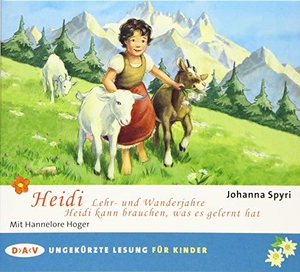 Spyri, Johanna. Heidi - Lehr- und Wanderjahre / Heidi kann brauchen, was es gelernt hat - Ungekürzte Lesung mit Hannelore Hoger. Audio Verlag Der GmbH, 2015.