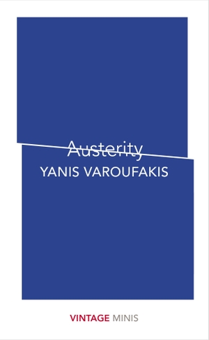 Varoufakis, Yanis. Austerity - Vintage Minis. Ebury Spotlight, 2018.
