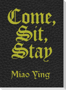Miao Ying. Come, Sit, Stay.