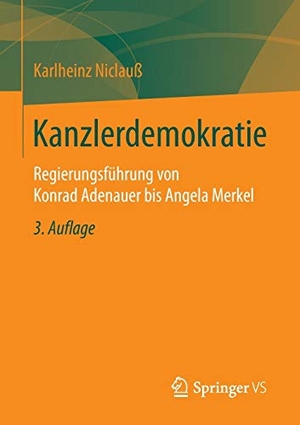 Niclauß, Karlheinz. Kanzlerdemokratie - Regierungsführung von Konrad Adenauer bis Angela Merkel. Springer Fachmedien Wiesbaden, 2014.