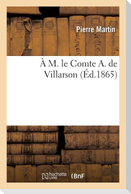 A M. Le Comte A. de Villarson