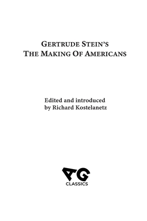 Stein, Gertrude. The Making of Americans. Avant-Garde Classics, 2024.