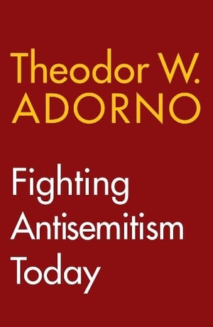 Adorno, Theodor W.. Fighting Antisemitism Today - A Lecture. John Wiley and Sons Ltd, 2025.