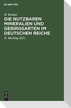 Die nutzbaren Mineralien und Gebirgsarten im Deutschen Reiche