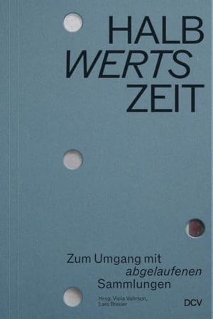 Beneke, Sabine / Thorausch, Thomas et al. HALBwertsZeit - Zum Umgang mit 'abgelaufenen' Sammlungen. Dr. Cantz'sche Verlagsges, 2024.