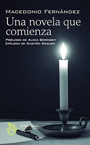 Segura Valero, Gastón / Macedonio Fernández. Una novela que comienza. Editorial Drácena, 2021.