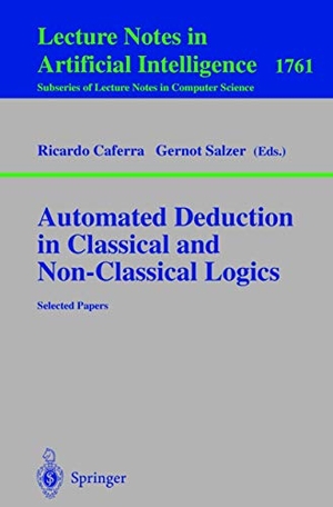 Salzer, Gernot / Ricardo Caferra (Hrsg.). Automated Deduction in Classical and Non-Classical Logics - Selected Papers. Springer Berlin Heidelberg, 2000.