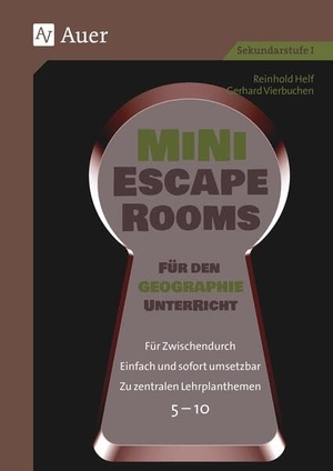Helf, Reinhold / Gerhard Vierbuchen. Mini-Escape Rooms für den Geographieunterricht - Für Zwischendurch. Einfach und sofort umsetzbar. Zu zentralen Lehrplanthemen. 5-10 (5. bis 10. Klasse). Auer Verlag i.d.AAP LW, 2025.