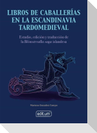Libros de caballerías en la Escandinavia tardomedieval : estudio, edición y traducción de la Blómstrvalla saga islandesa